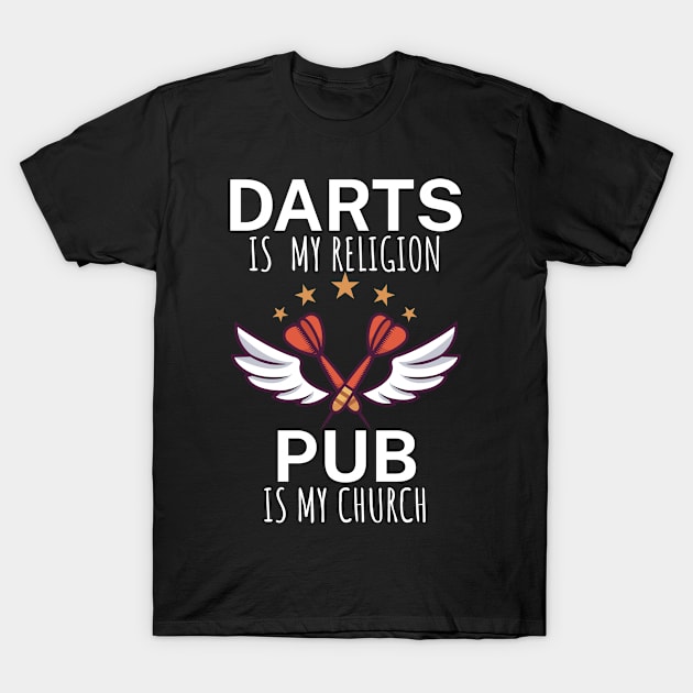 Darts is my religion pub is my church T-Shirt by maxcode